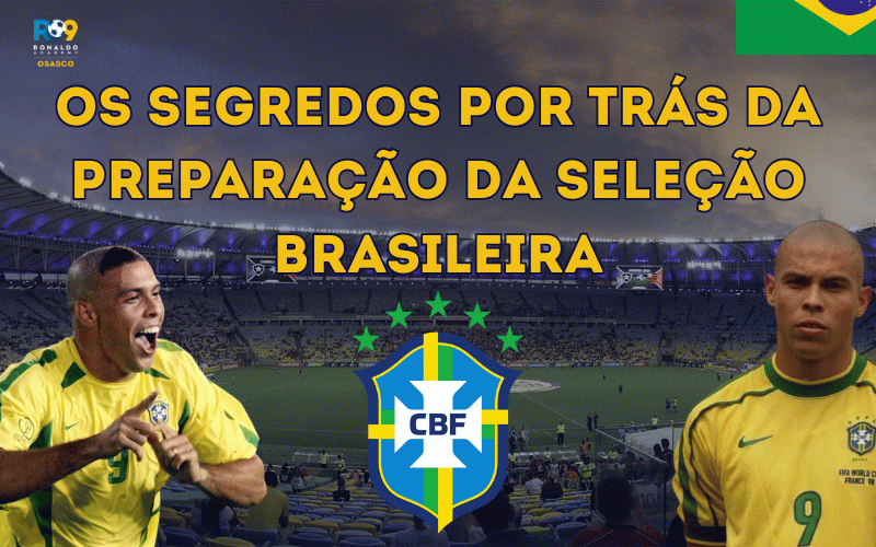 Os Segredos por Trás da Preparação da Seleção Brasileira