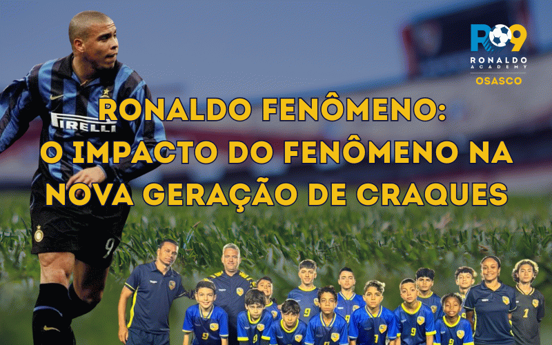 Ronaldo Fenômeno: O Impacto do Fenômeno na Nova Geração de Craques